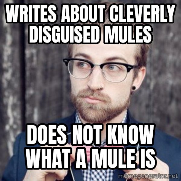Scumbag Analytic Philosopher meme: Writes about cleverly disguised mules / Does not know what a Mule is