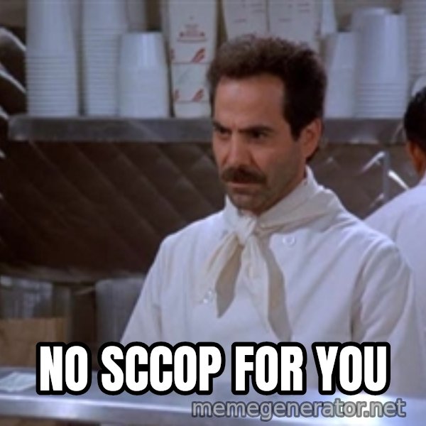 soup nazi meme: NO SCCOP FOR YOU