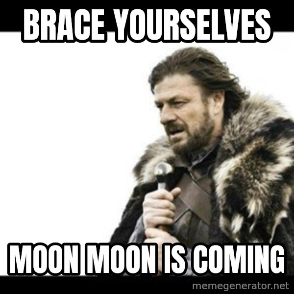 Winter is Coming meme: Brace yourselves / moon moon is coming