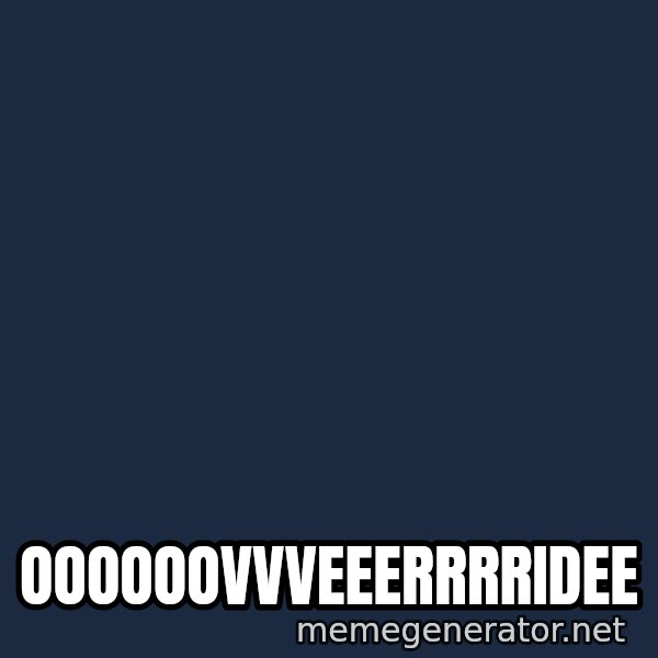william wallace meme: OOOOOOVVVEEERRRRIDEE