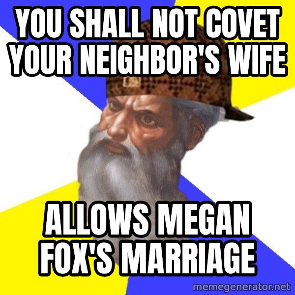 Scumbag God meme: you shall not covet your neighbor's wife / allows megan fox's marriage
