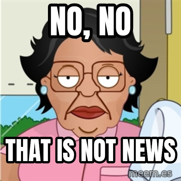 Consuela meme: No, no / that is not news