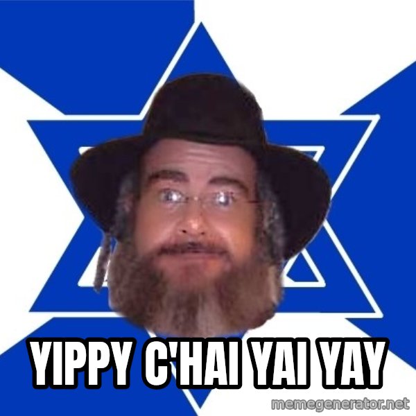 Advice Jew meme: yIPPY c'HAI yAI yAY