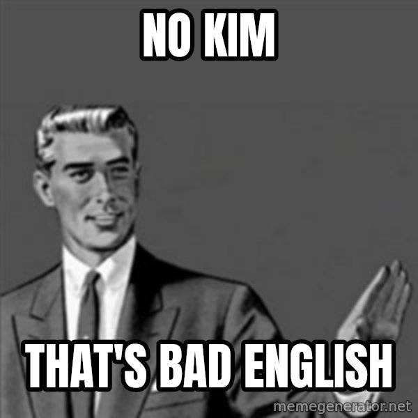 Correction Guy meme: No kim / that's bad english