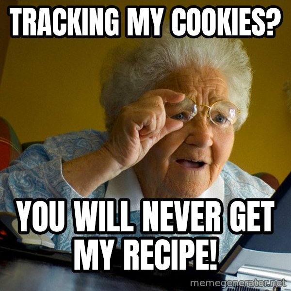 Internet Grandma Surprise meme: tracking my cookies? / you will never get my recipe!