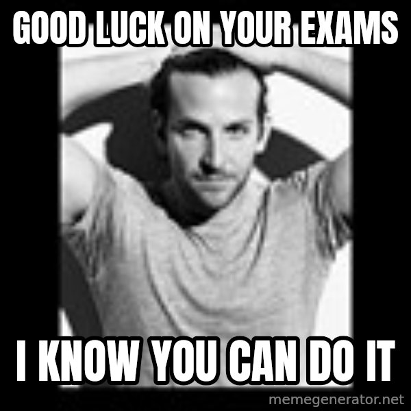 Bradley Cooper Need Sexy Help meme: Good luck on your exams / I know you can do it