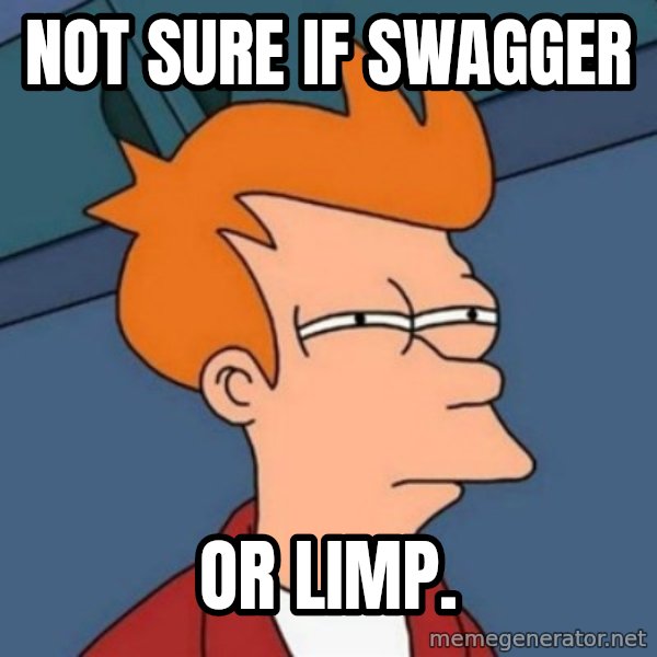 Not sure if troll meme: Not sure if swagger / or limp.