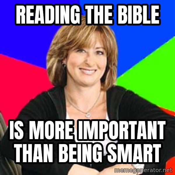 Sheltering Suburban Mom meme: Reading the bible / is more important than being smart