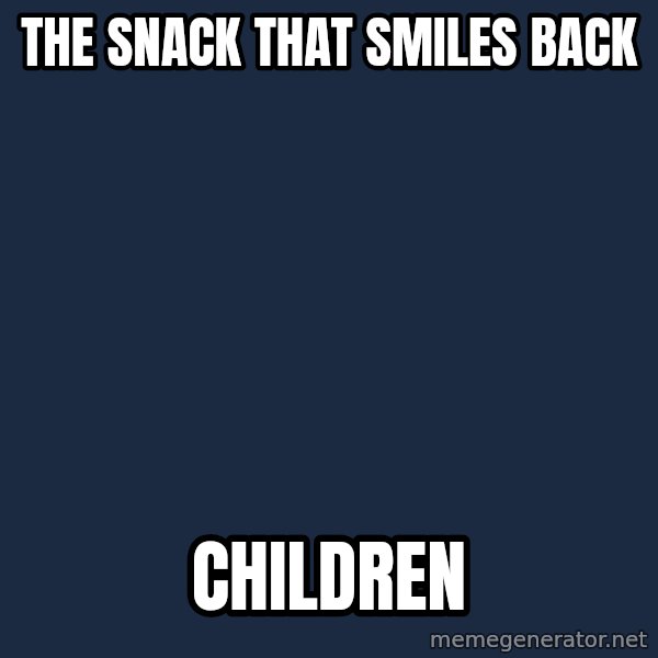 Insanity Wolf meme: the snack that smiles back / children