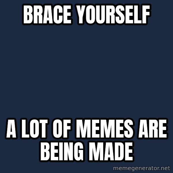 Winter is Coming meme: brace yourself / a lot of memes are being made