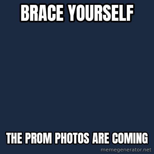 Winter is Coming meme: Brace yourself / The prom photos are coming
