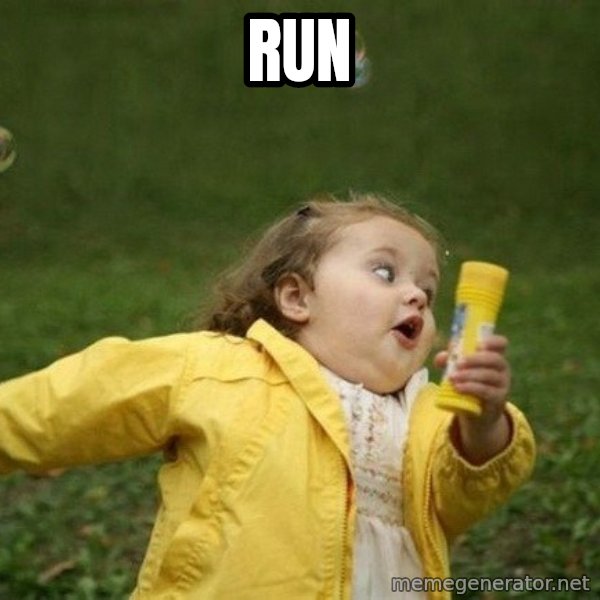 Little girl running away meme: RUN