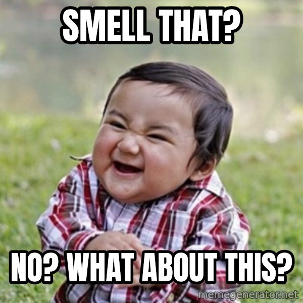 evil toddler kid2 meme: Smell that? / No? what about this?