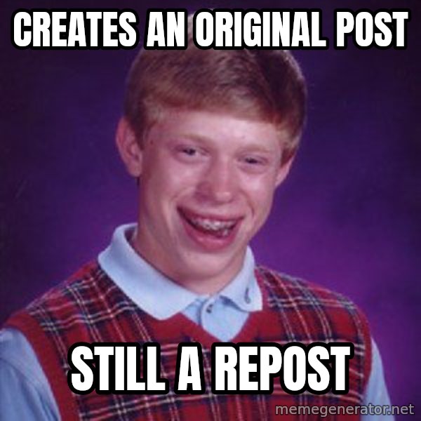 Bad Luck Brian Meme meme: creates an original post / still a repost
