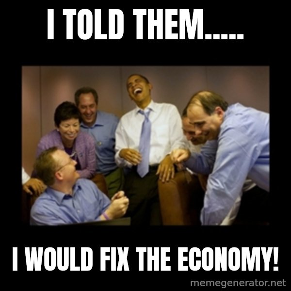 obama laughing  meme: I TOLD THEM..... / I WOULD FIX THE ECONOMY!