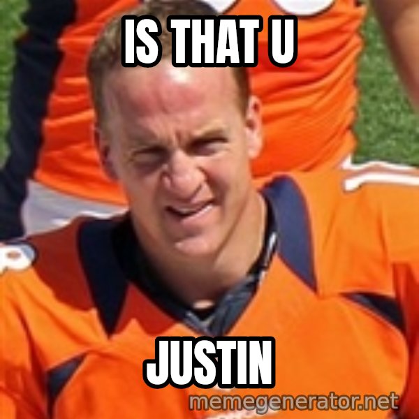 Peyton Manning 2 meme: is that u / justin