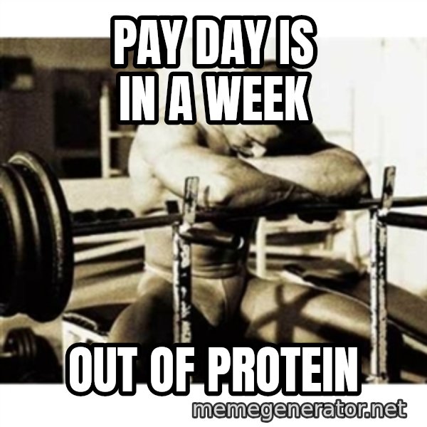 Sad Bodybuilder meme: Pay day is In a week / Out of protein