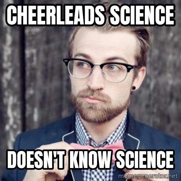 Scumbag Analytic Philosopher meme: cheerleads science / Doesn't know science