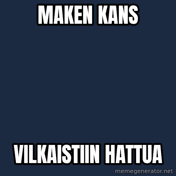 Jonnen Neuvo meme: Maken       kans / vilkaistiin       hattua