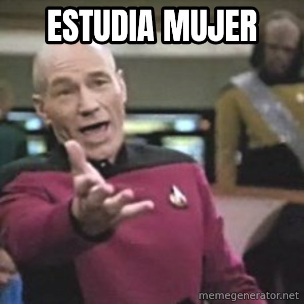 Captain Picard meme: ESTUDIA MUJER