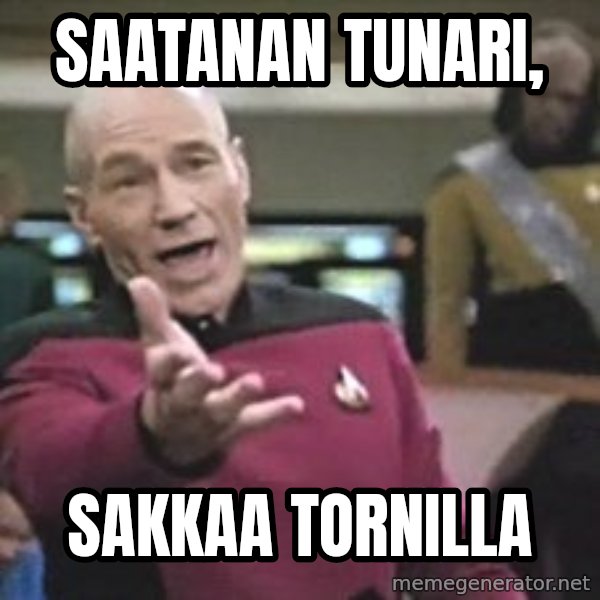 Captain Picard meme: Saatanan      tunari, / sakkaa   tornilla