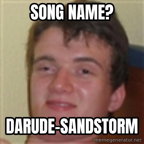 10guy meme: SONG NAME? / DARUDE-SANDSTORM