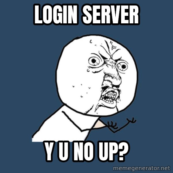 Y U No meme: Login server / Y U NO UP?