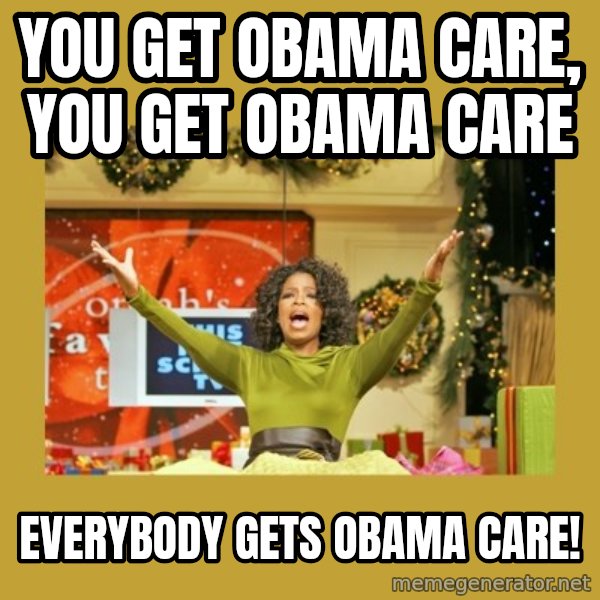 Oprah You get a meme: you get obama care, you get obama care / everybody gets obama care!