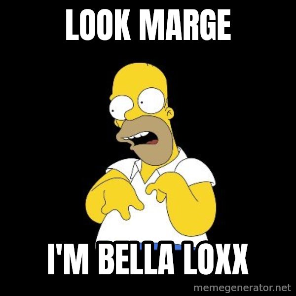look-marge meme: look marge / i'm bella loxx