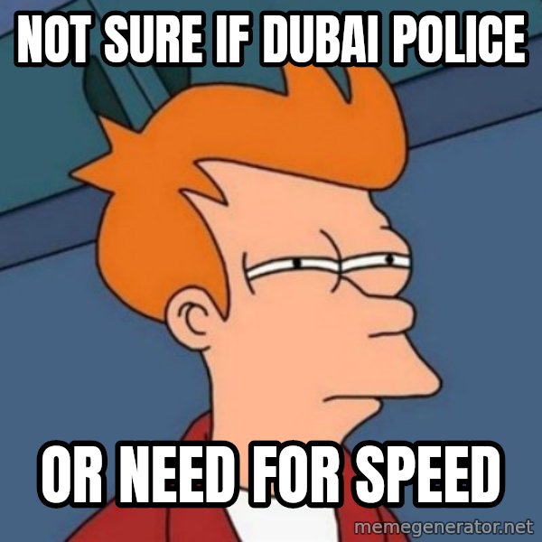 Not sure if troll meme: Not sure if Dubai Police / or Need for Speed