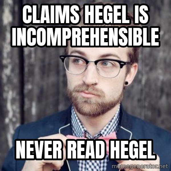 Scumbag Analytic Philosopher meme: Claims Hegel is incomprehensible / never read Hegel