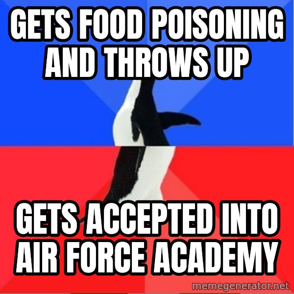 Socially Awkward to Awesome Penguin meme: Gets food poisoning and throws up / Gets accepted into air force academy