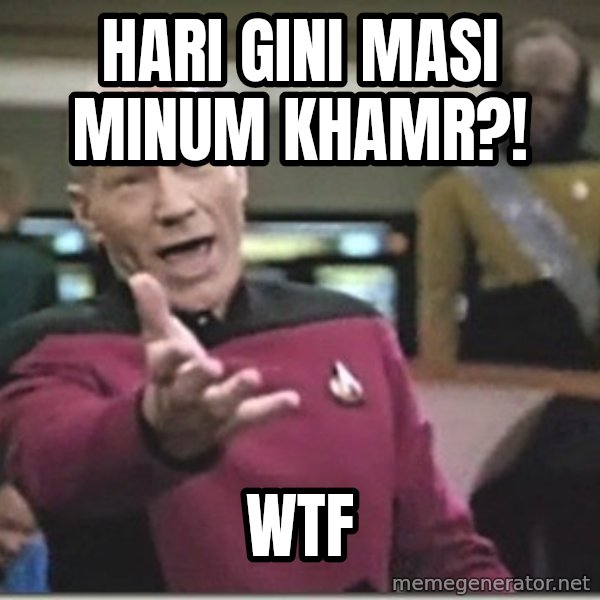 star trek wtf meme: hari gini masi minum khamr?! / WTF