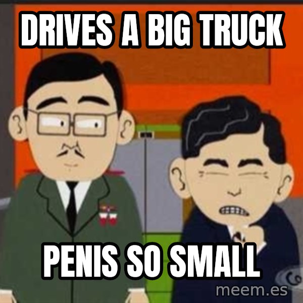 South Park So Small meme: Drives a big truck / Penis So small