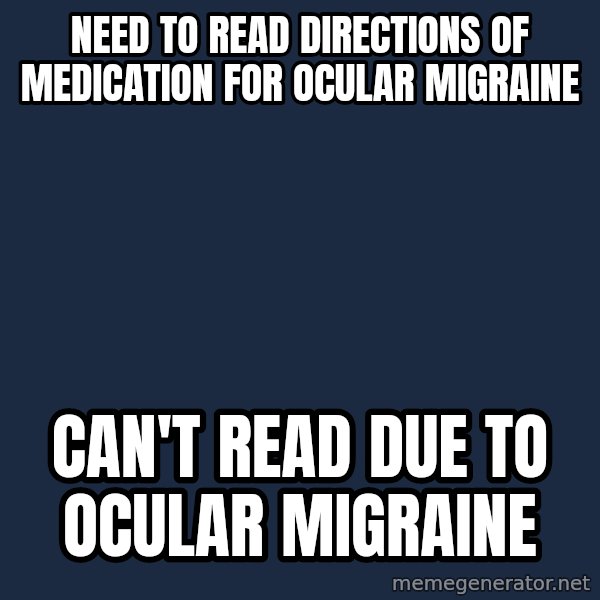 Chronic Illness Cat meme: need to read directions of medication for ocular migraine / can't read due to ocular migraine