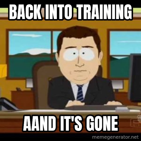south park aand it's gone meme: BACK INTO TRAINING / AAND IT'S GONE