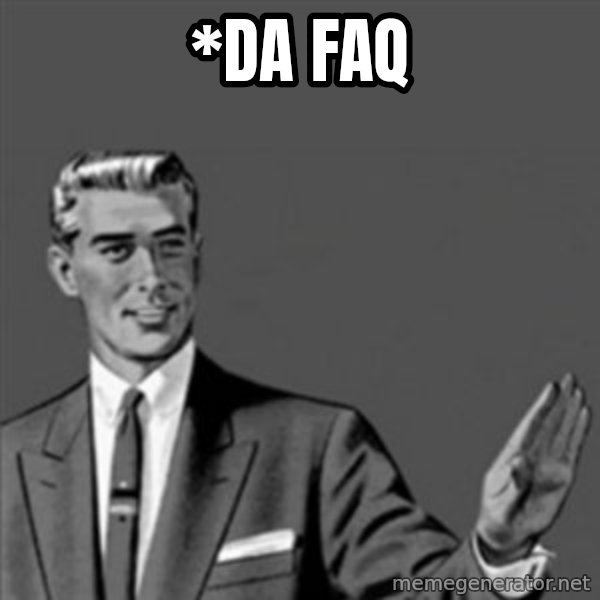 Correction Guy meme: *DA FAQ