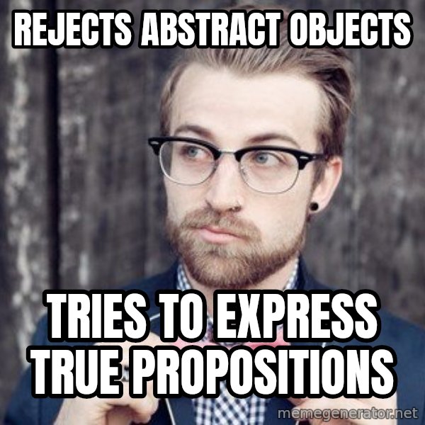 Scumbag Analytic Philosopher meme: rejects abstract objects / tries to express true propositions