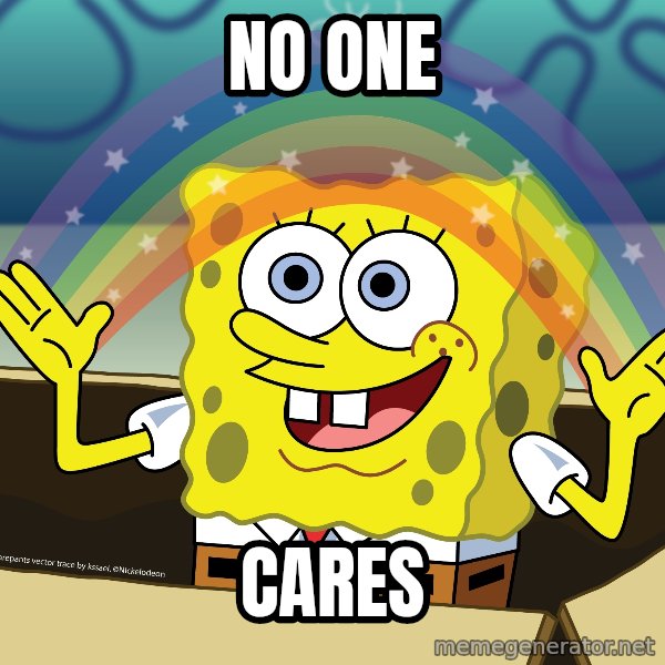 spongebob rainbow meme: NO ONE / CARES