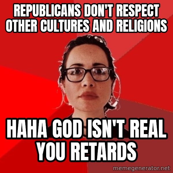 Liberal Douche Garofalo meme: republicans don't respect other cultures and religions / haha god isn't real you retards