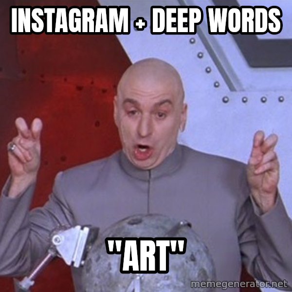 Dr. Evil Air Quotes meme: instagram + deep words / "ART"