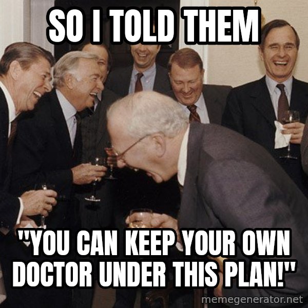 So Then I Said... meme: SO I TOLD THEM / "YOU CAN KEEP YOUR OWN DOCTOR UNDER THIS PLAN!"