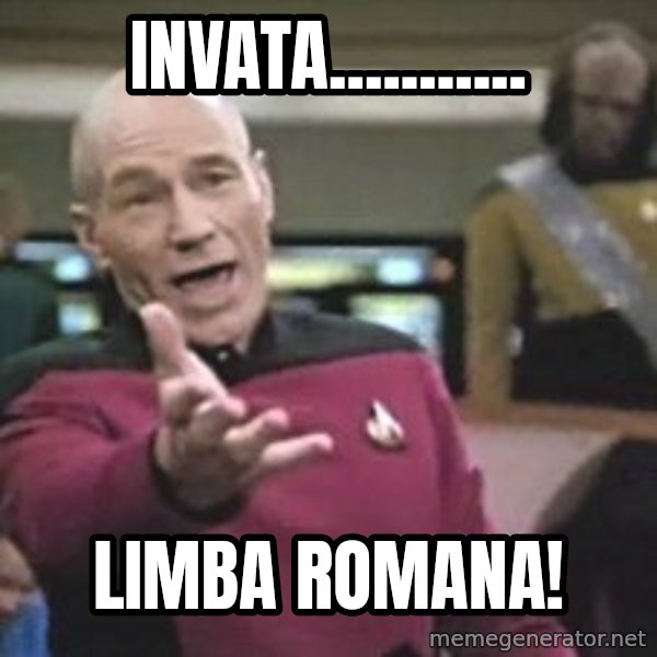 Captain Picard meme: Invata........... / Limba romana!