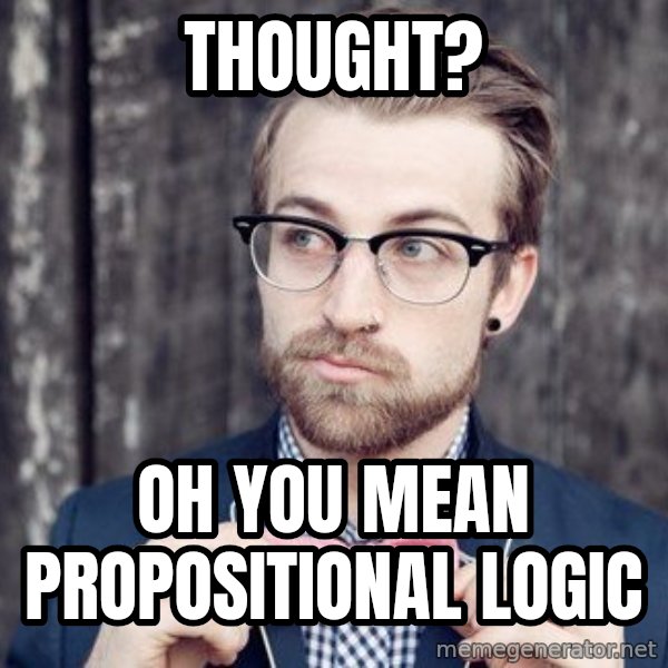 Scumbag Analytic Philosopher meme: thought? / oh you mean propositional logic