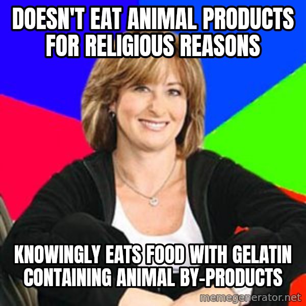 Sheltering Suburban Mom meme: doesn't eat animal products for religious reasons / knowingly eats food with gelatin containing animal by-products