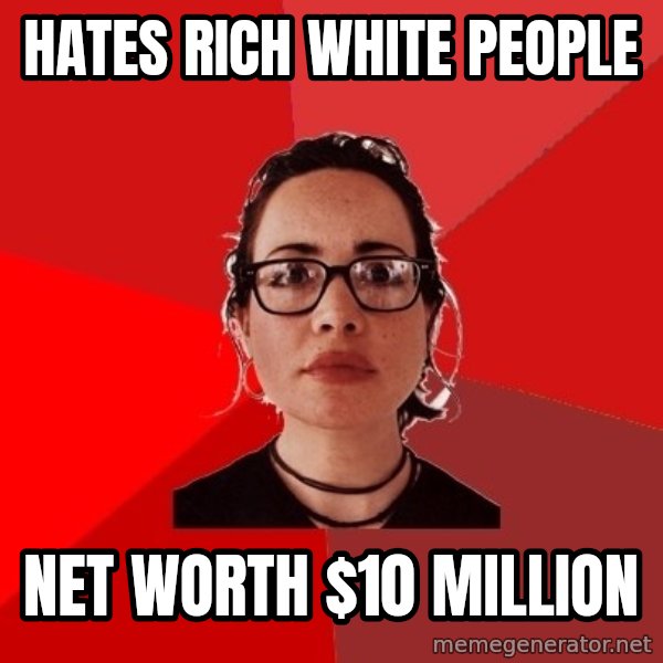 Liberal Douche Garofalo meme: Hates rich white people / Net worth $10 million