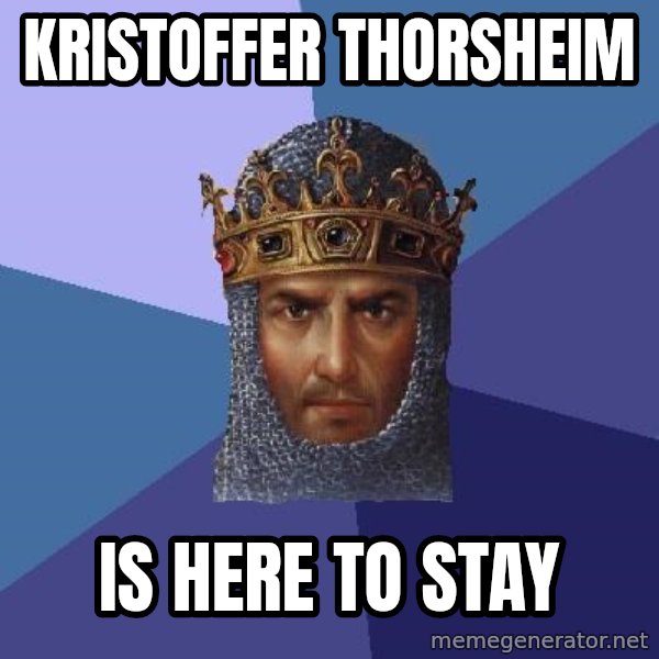 Age Of Empires meme: Kristoffer Thorsheim / Is Here to stay