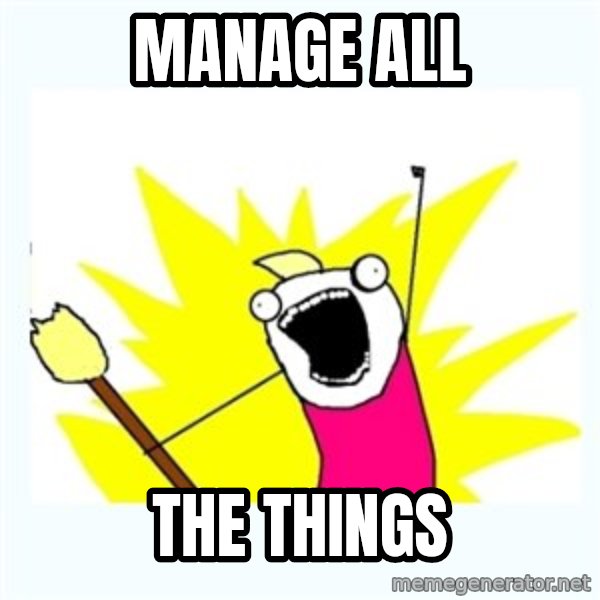 All the things meme: MANAGE ALL / THE THINGS