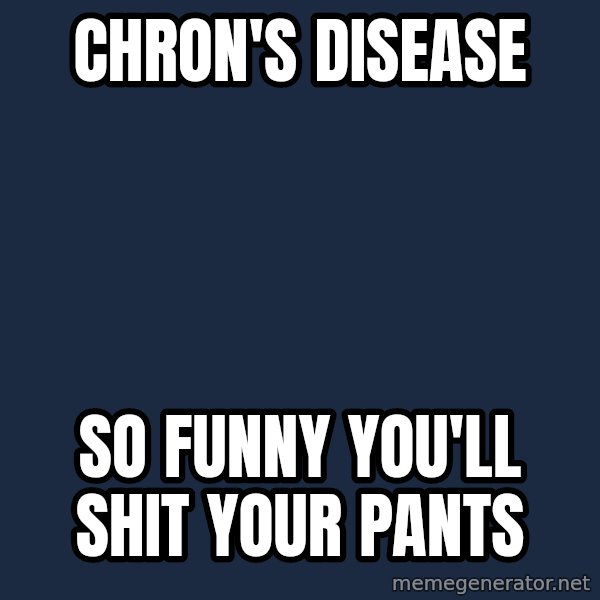 Chronic Illness Cat meme: Chron's disease / so funny you'll shit your pants