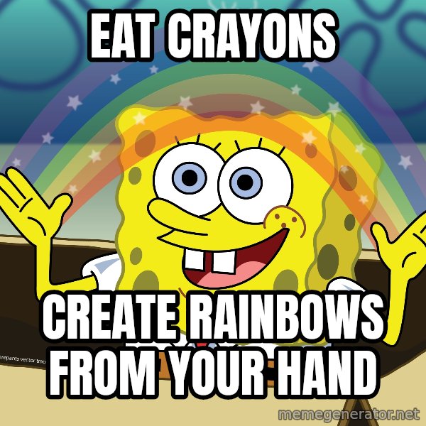 spongebob rainbow meme: Eat crayons / Create rainbows from your hand